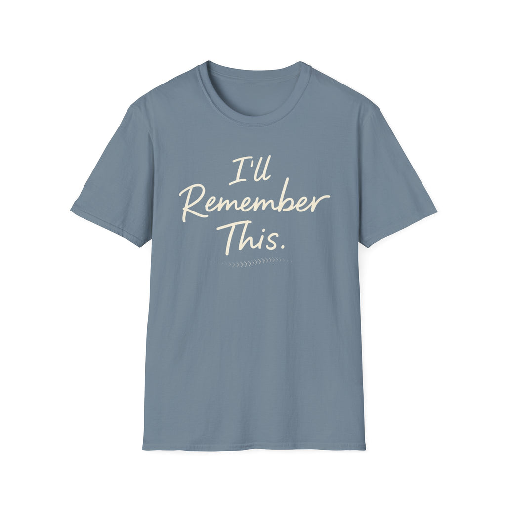 I'll Remember This T-Shirt