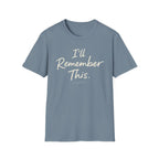 I'll Remember This T-Shirt