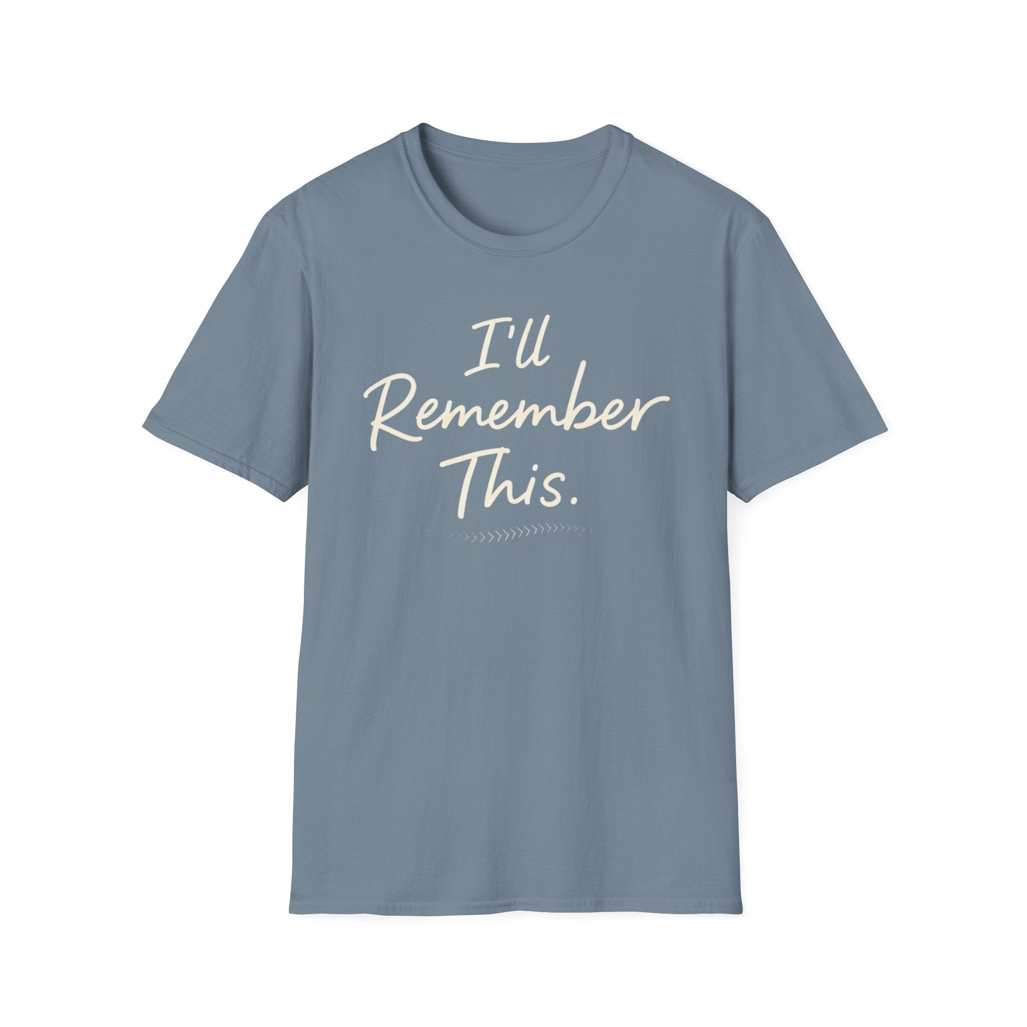 I'll Remember This T-Shirt