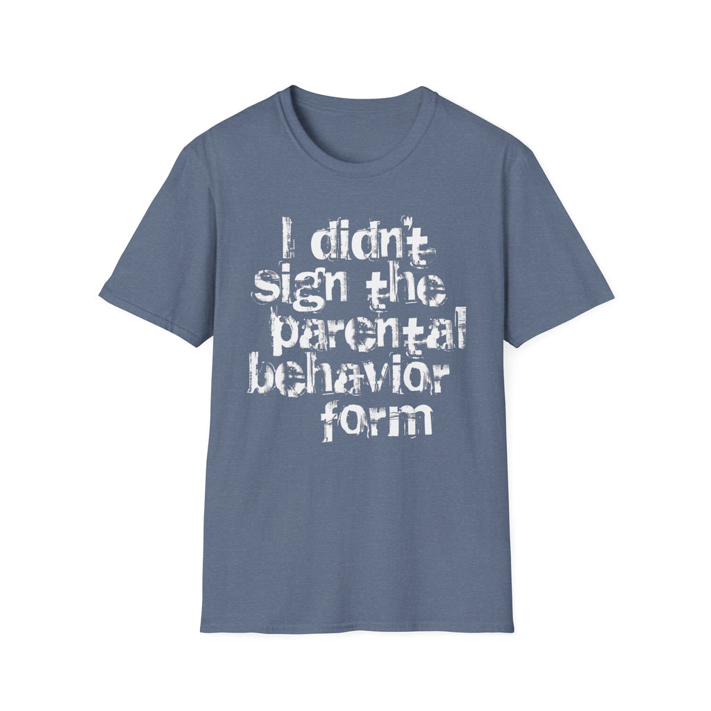 Parent Behavior Form T-Shirt