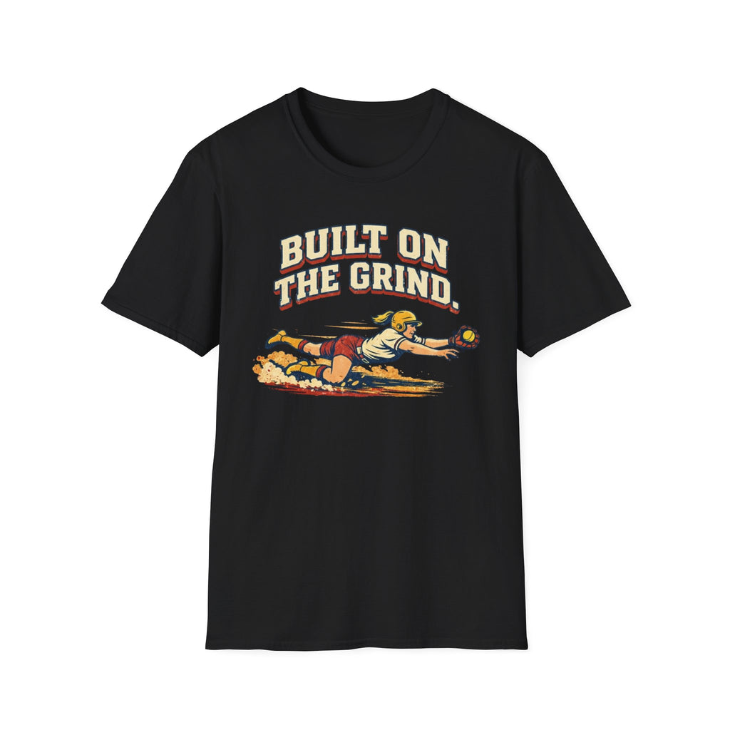 Built On The Grind Softball T-Shirt