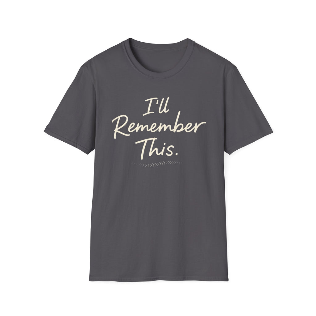 I'll Remember This T-Shirt