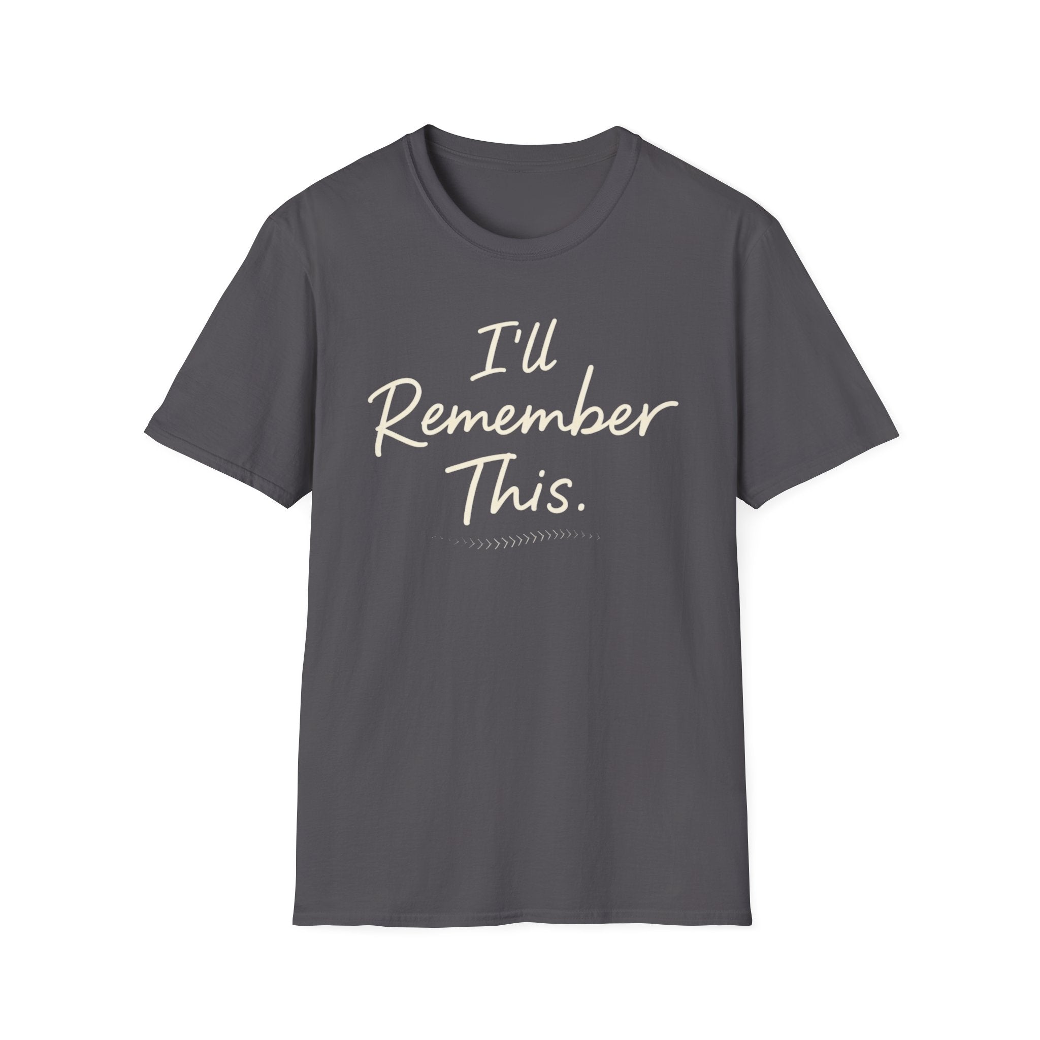 I'll Remember This T-Shirt