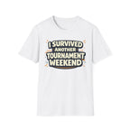 I Survived Another Tournament T-Shirt
