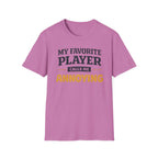 My Favorite Player Calls Me Annoying T-Shirt