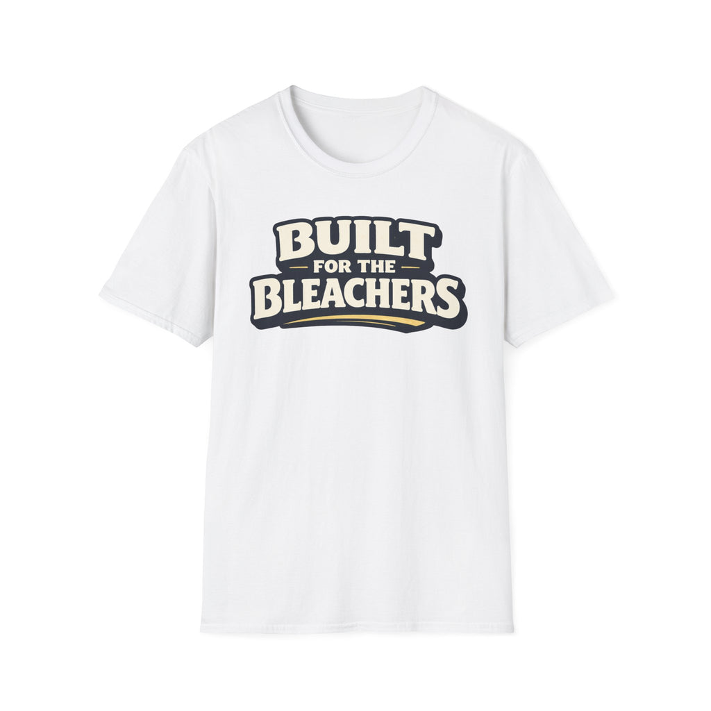 Built For Bleachers T-Shirt