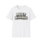 Built For Bleachers T-Shirt