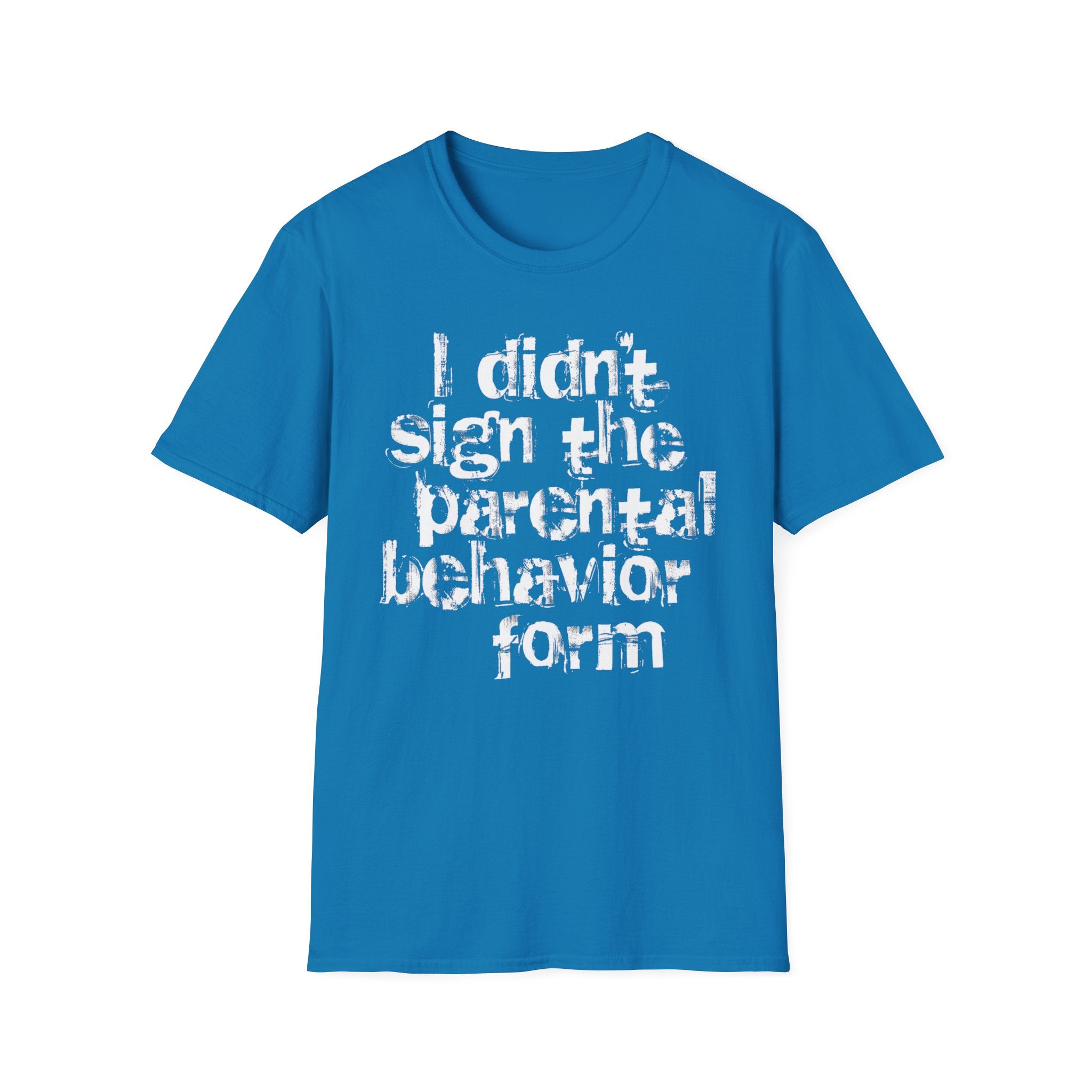 Parent Behavior Form T-Shirt