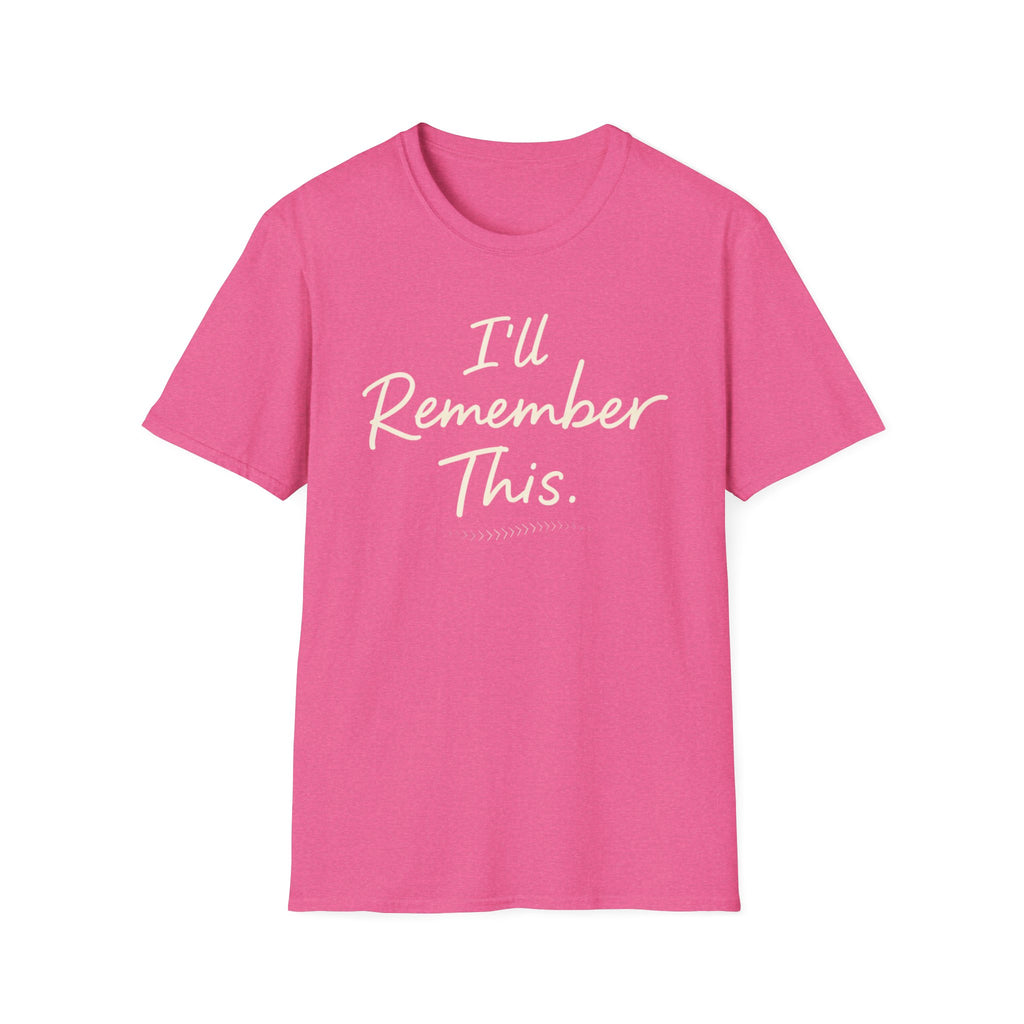 I'll Remember This T-Shirt