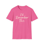 I'll Remember This T-Shirt