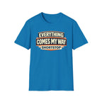 Everything Comes My Way Shortstop T-Shirt