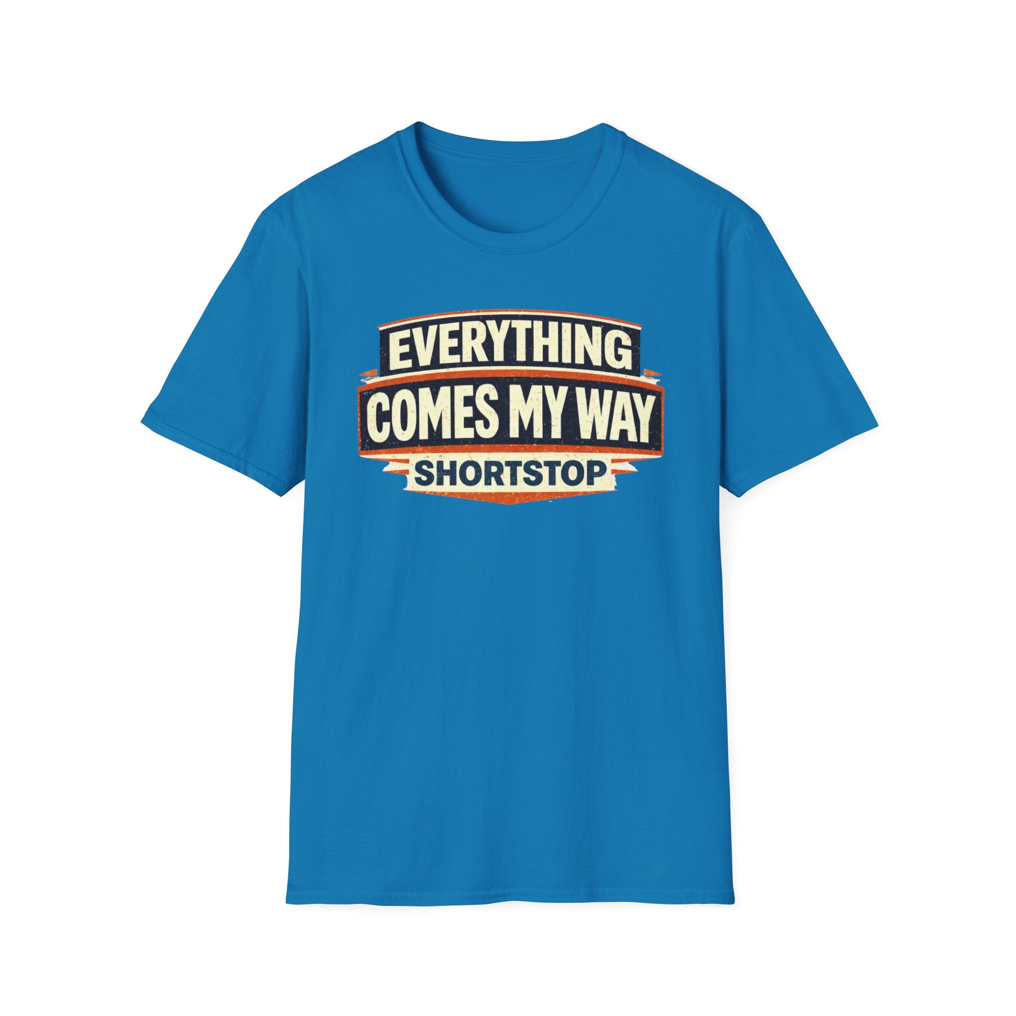 Everything Comes My Way Shortstop T-Shirt