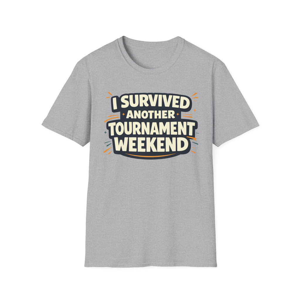 I Survived Another Tournament T-Shirt