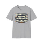 I Survived Another Tournament T-Shirt