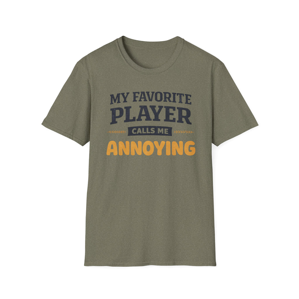 My Favorite Player Calls Me Annoying T-Shirt