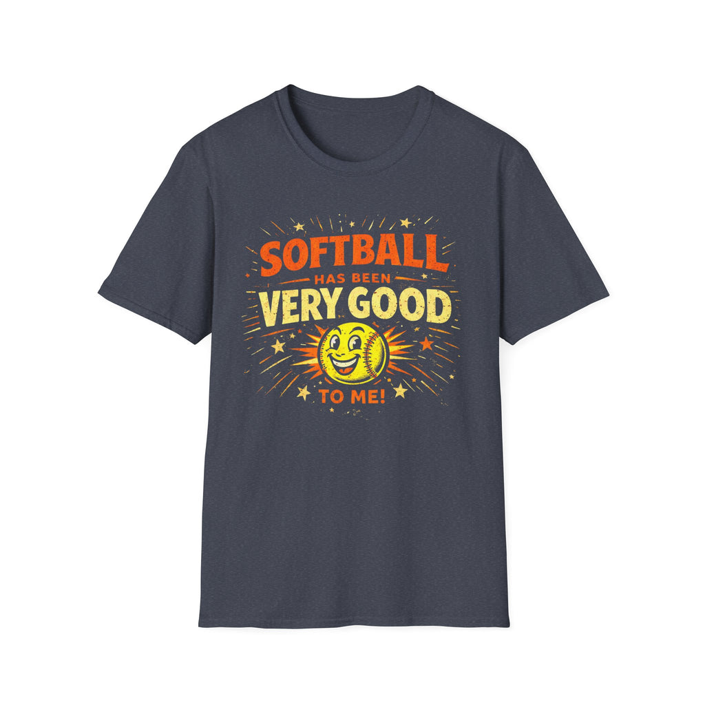 Softball Has Been Very Good To Me T-Shirt