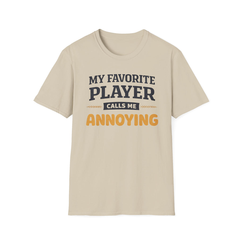 My Favorite Player Calls Me Annoying T-Shirt