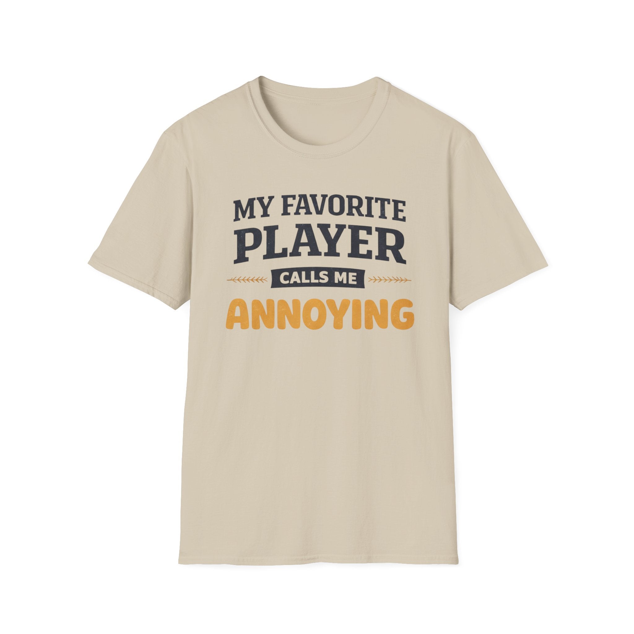 My Favorite Player Calls Me Annoying T-Shirt