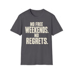 No Weekends No regrets T-Shirt