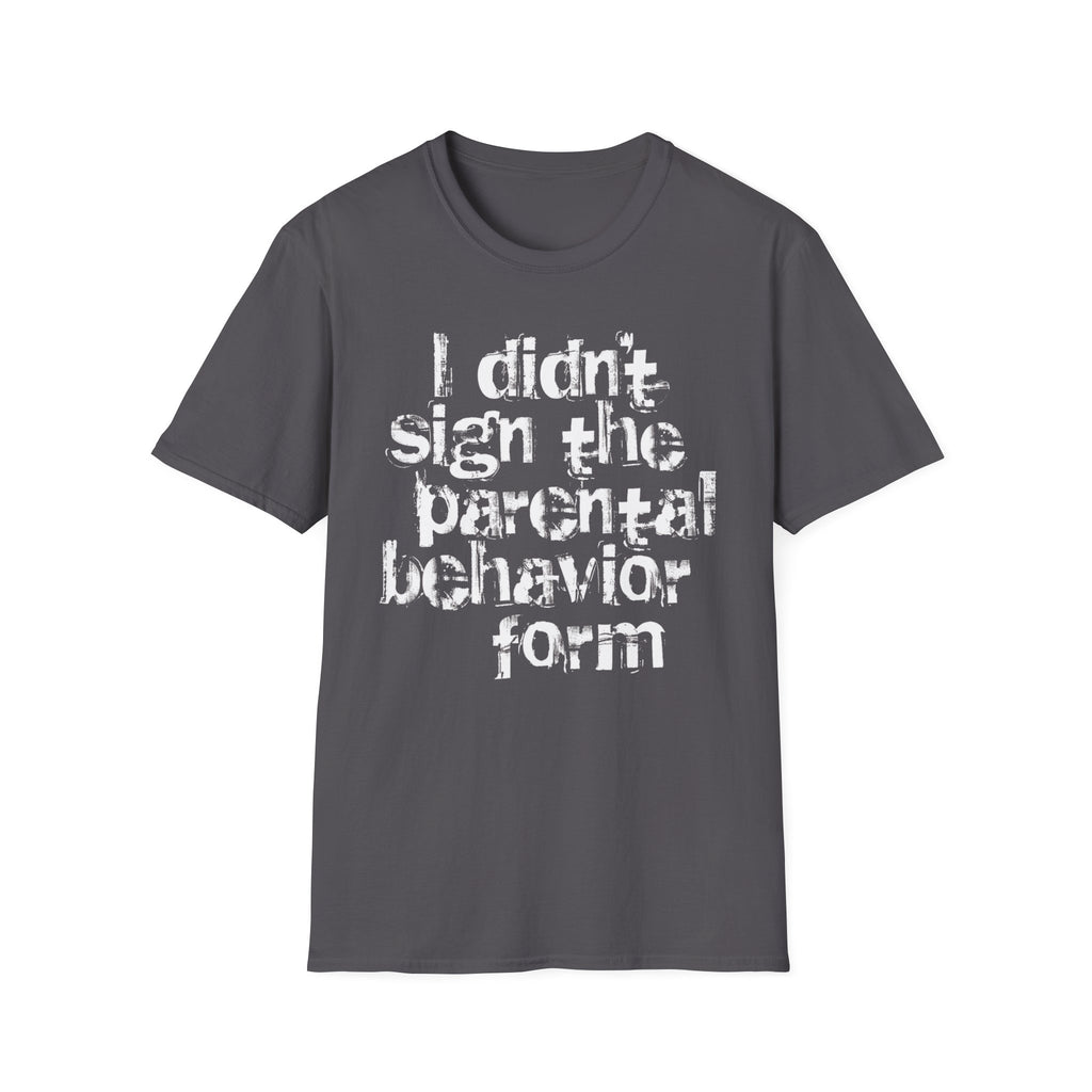 Parent Behavior Form T-Shirt