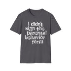 Parent Behavior Form T-Shirt