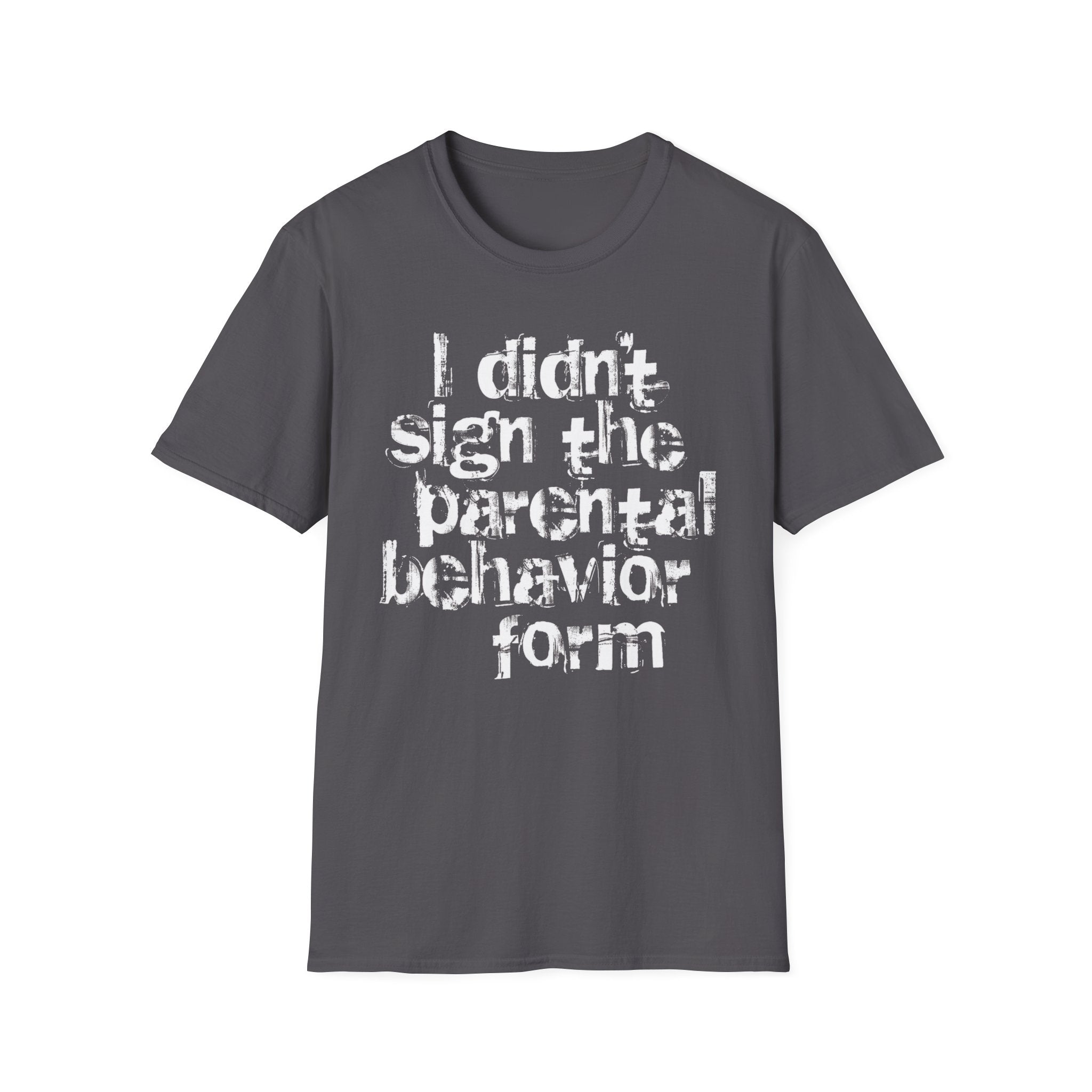 Parent Behavior Form T-Shirt