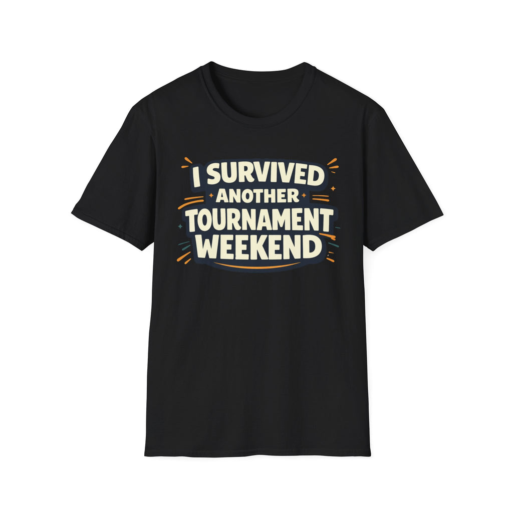 I Survived Another Tournament T-Shirt