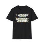 I Survived Another Tournament T-Shirt