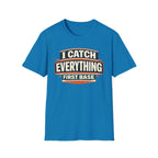 I Catch Everything First Base T-Shirt