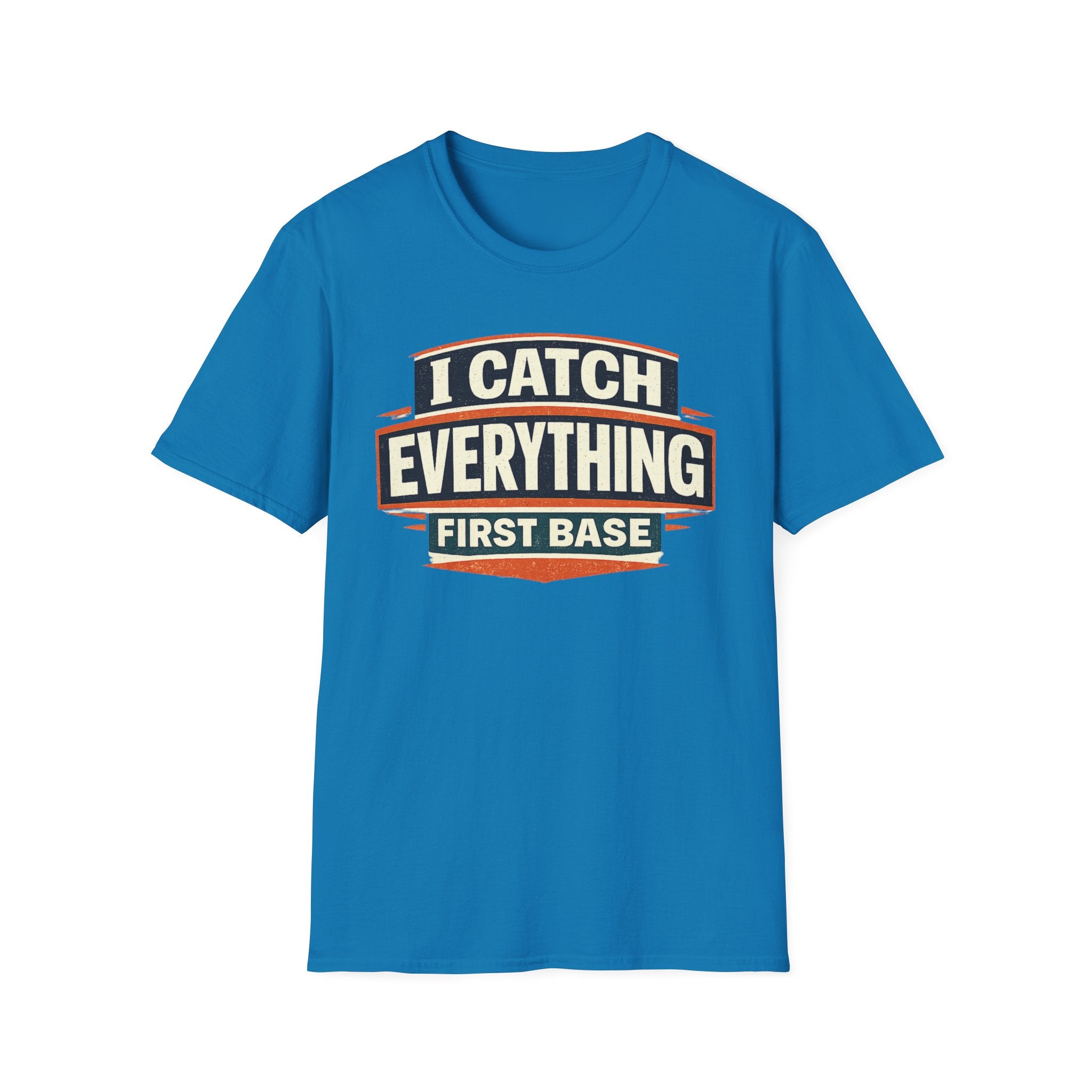 I Catch Everything First Base T-Shirt