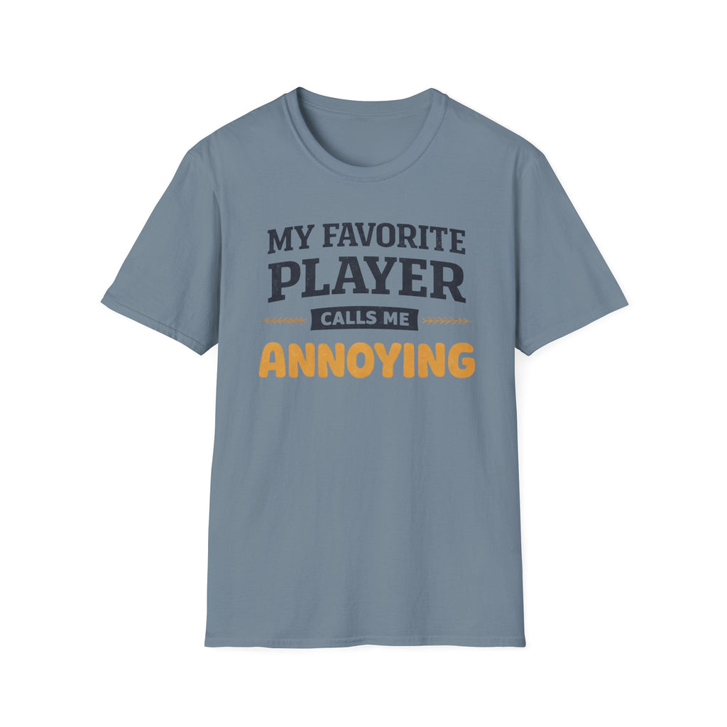 My Favorite Player Calls Me Annoying T-Shirt