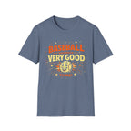 Baseball Has Been Very Good To Me T-Shirt