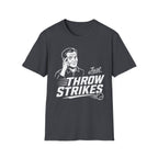 Just Throw Strikes T-Shirt
