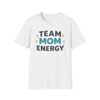 Team Mom Energy T-Shirt