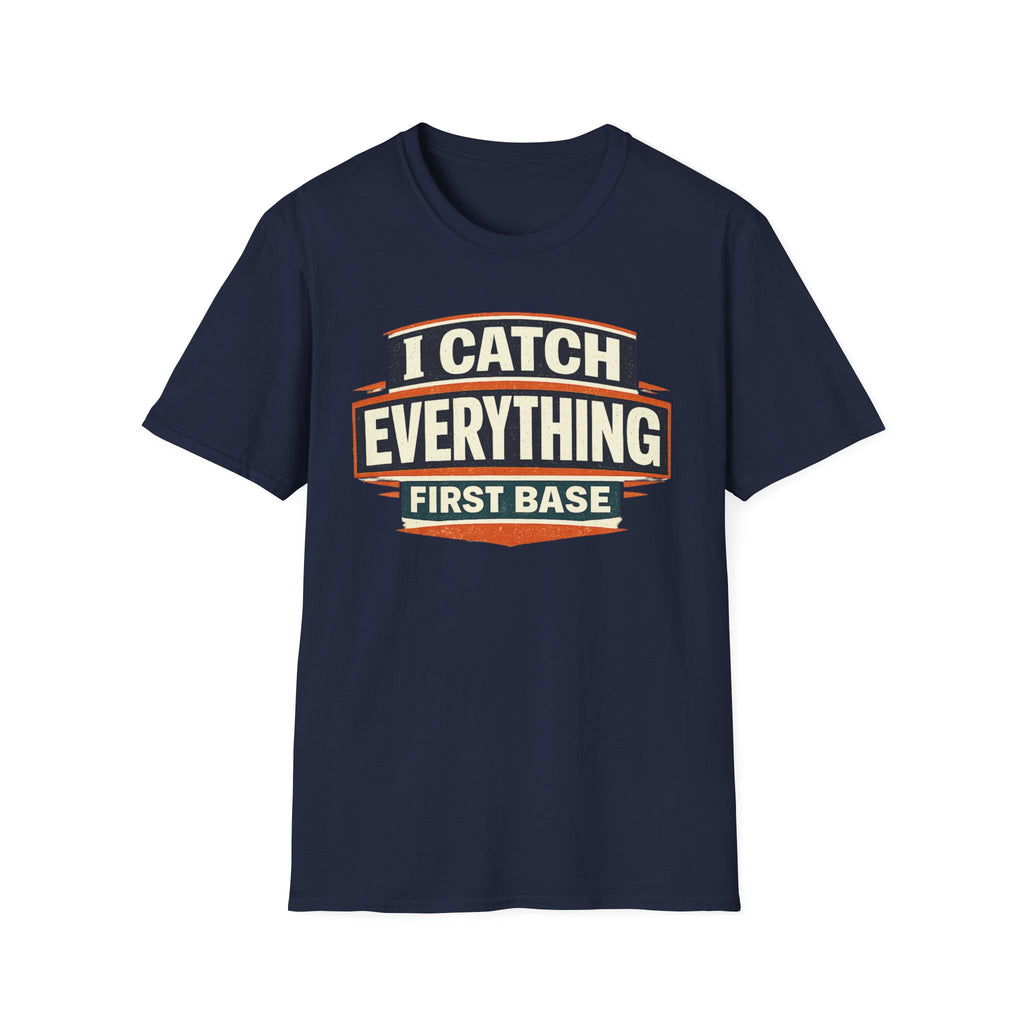 I Catch Everything First Base T-Shirt