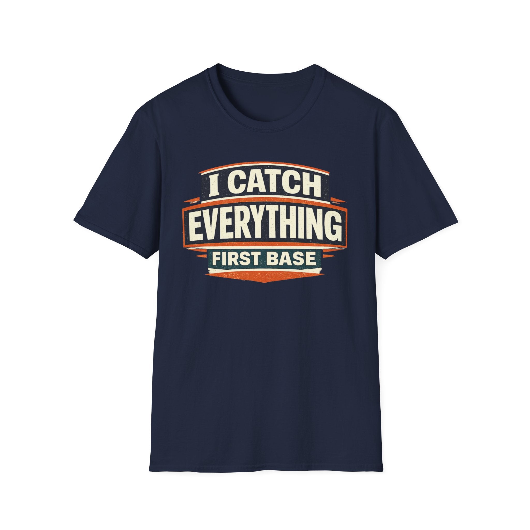 I Catch Everything First Base T-Shirt