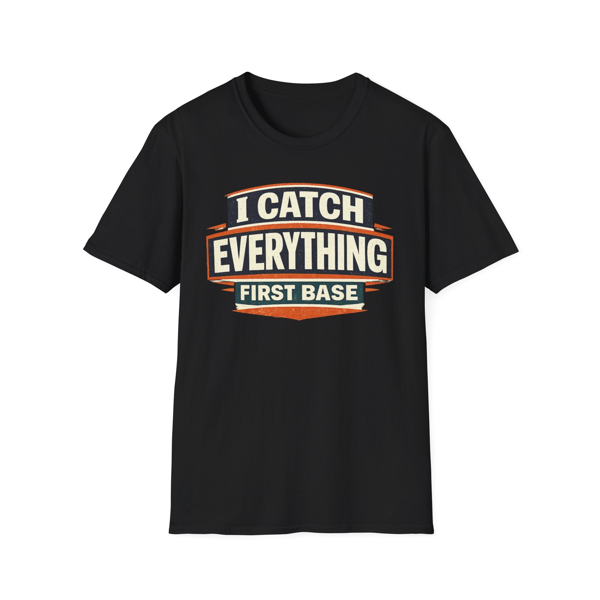 I Catch Everything First Base T-Shirt