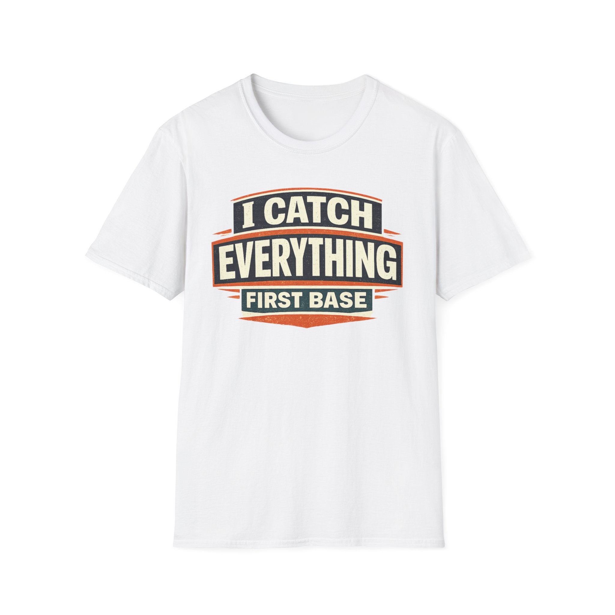 I Catch Everything First Base T-Shirt