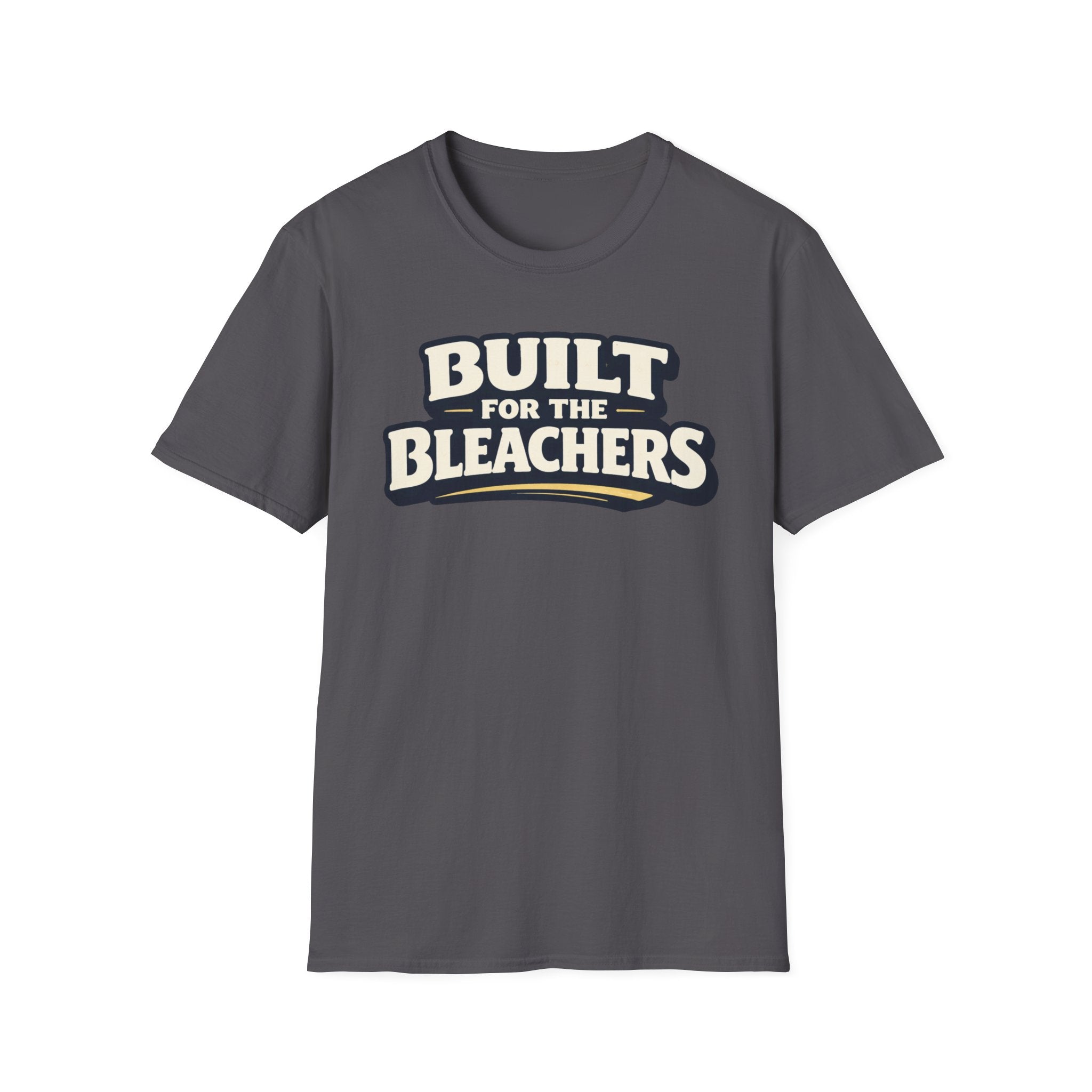 Built For Bleachers T-Shirt