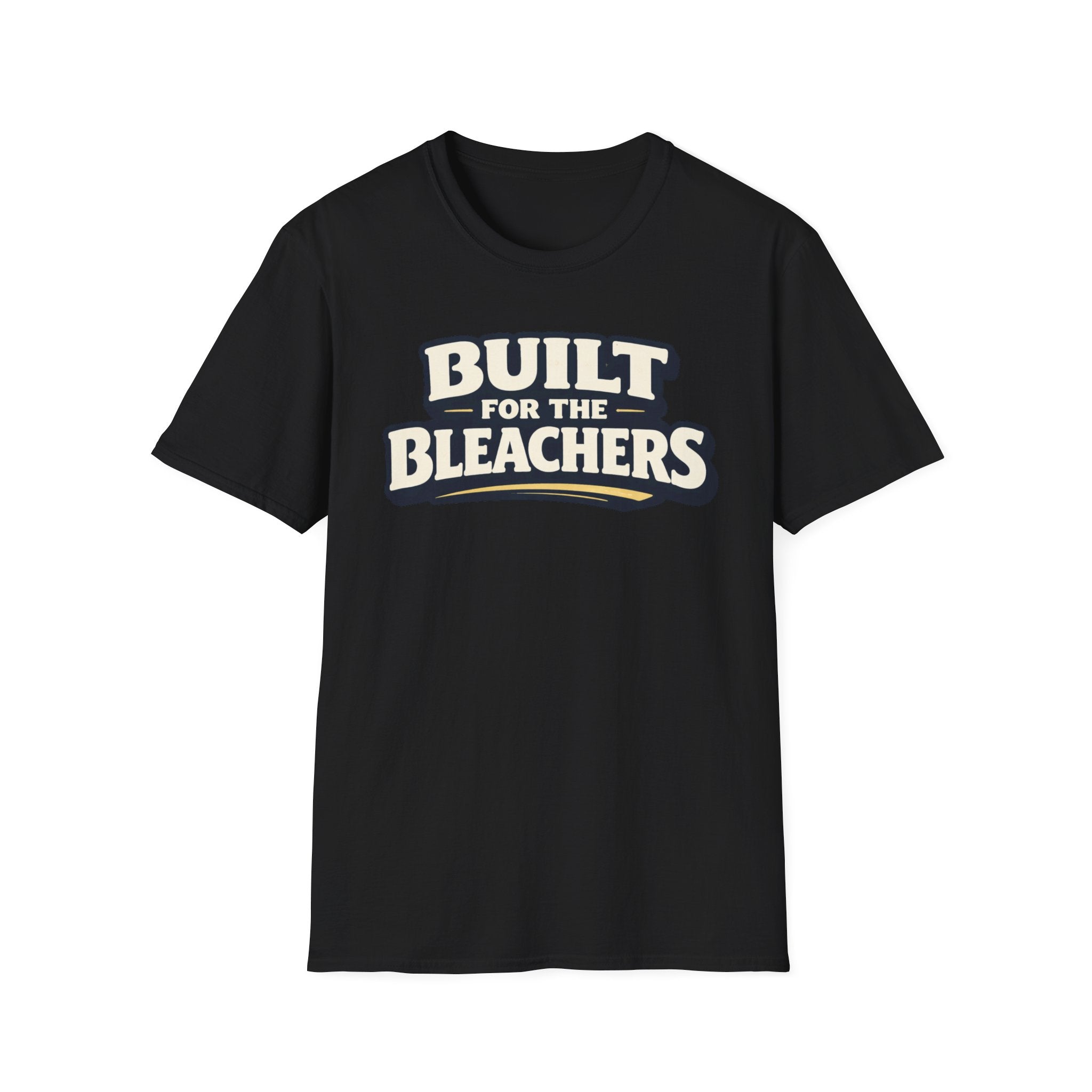 Built For Bleachers T-Shirt
