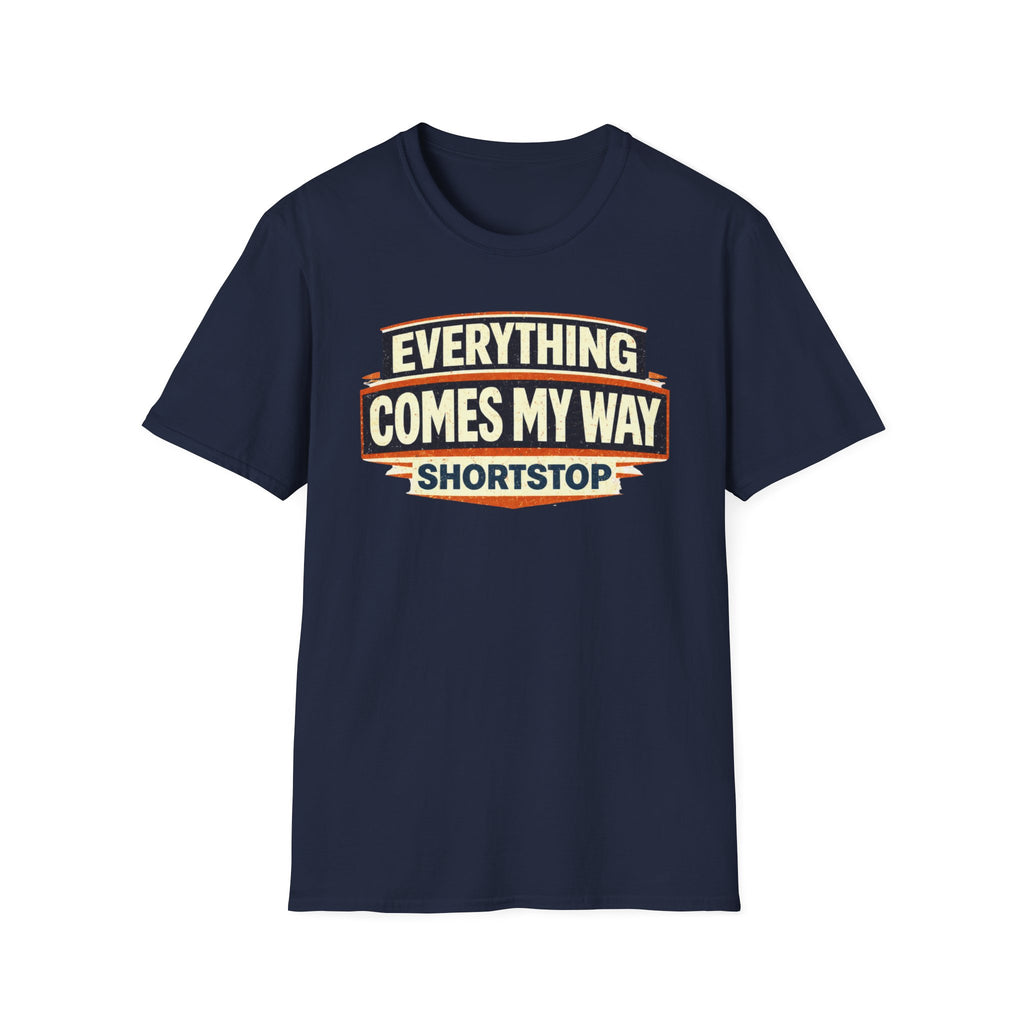 Everything Comes My Way Shortstop T-Shirt