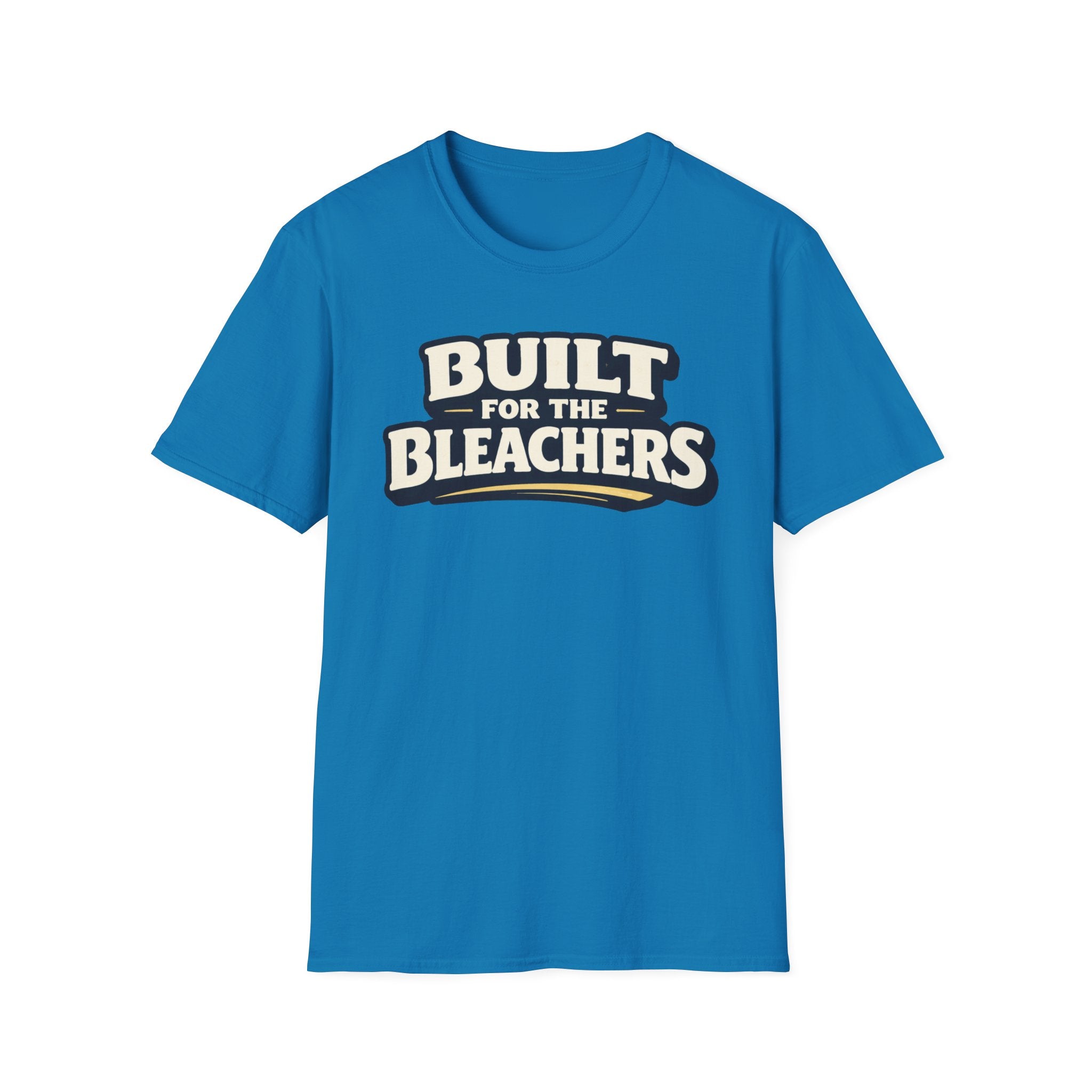 Built For Bleachers T-Shirt