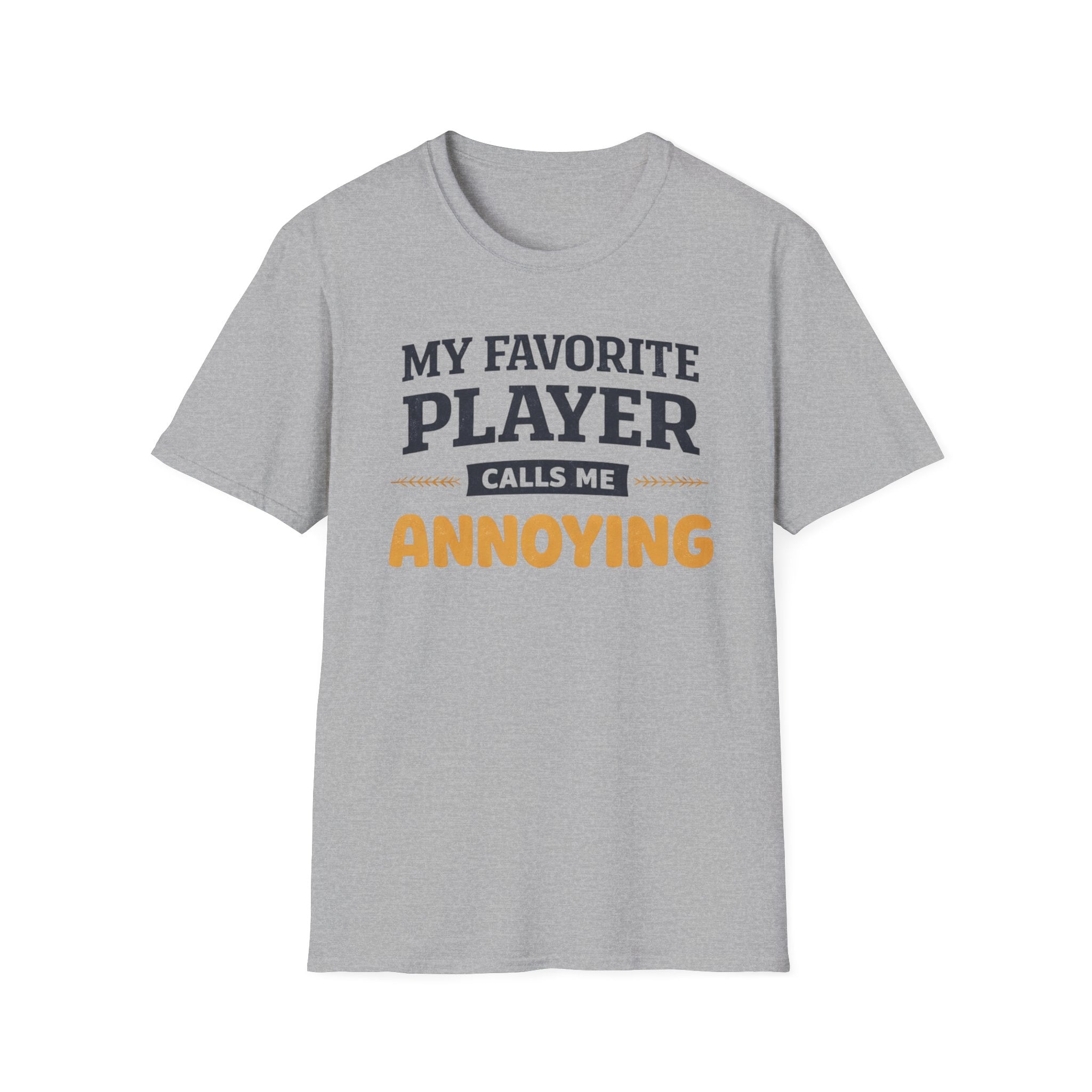 My Favorite Player Calls Me Annoying T-Shirt