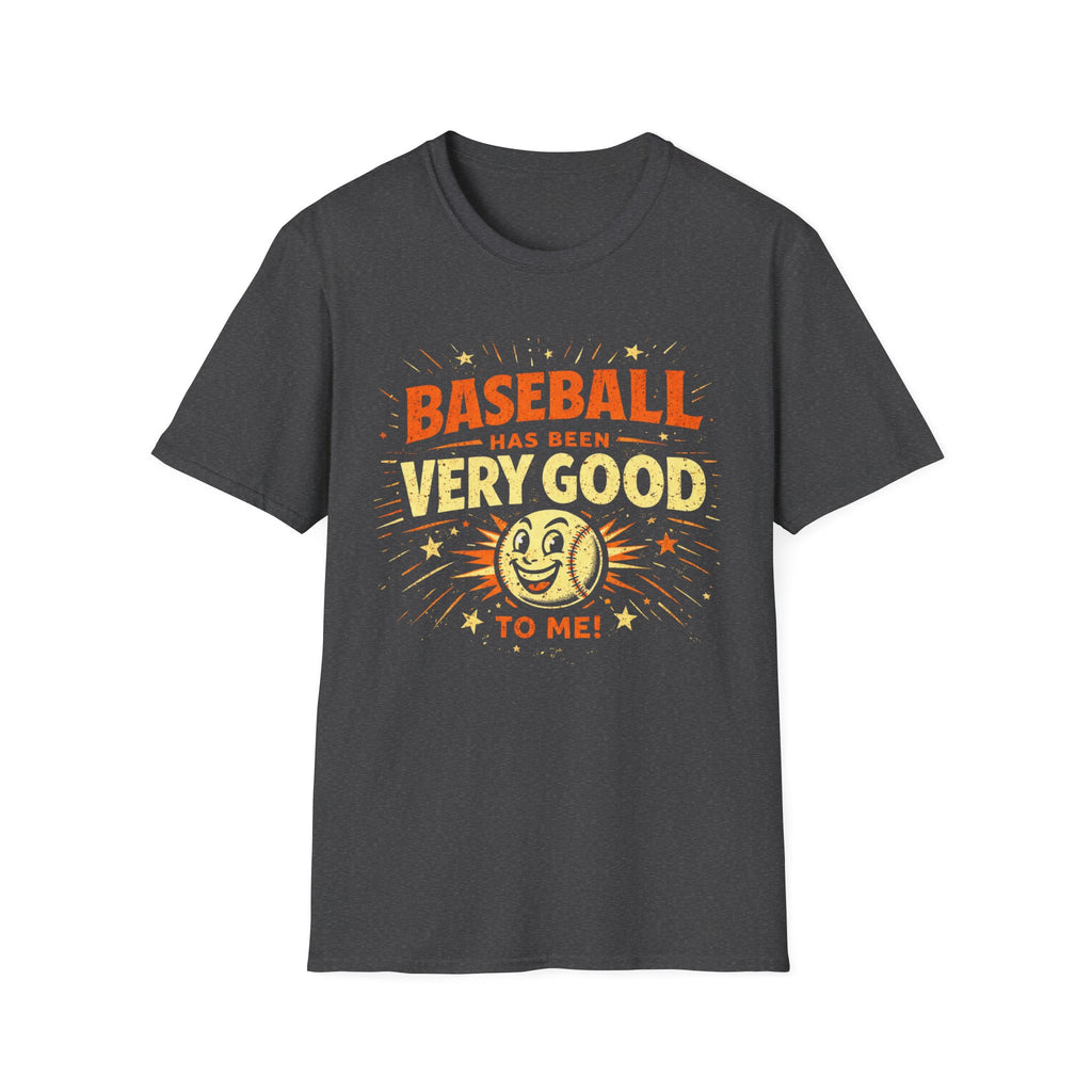 Baseball Has Been Very Good To Me T-Shirt