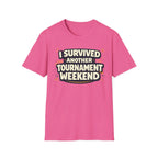 I Survived Another Tournament T-Shirt