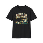 Built On The Grind Soccer T-Shirt
