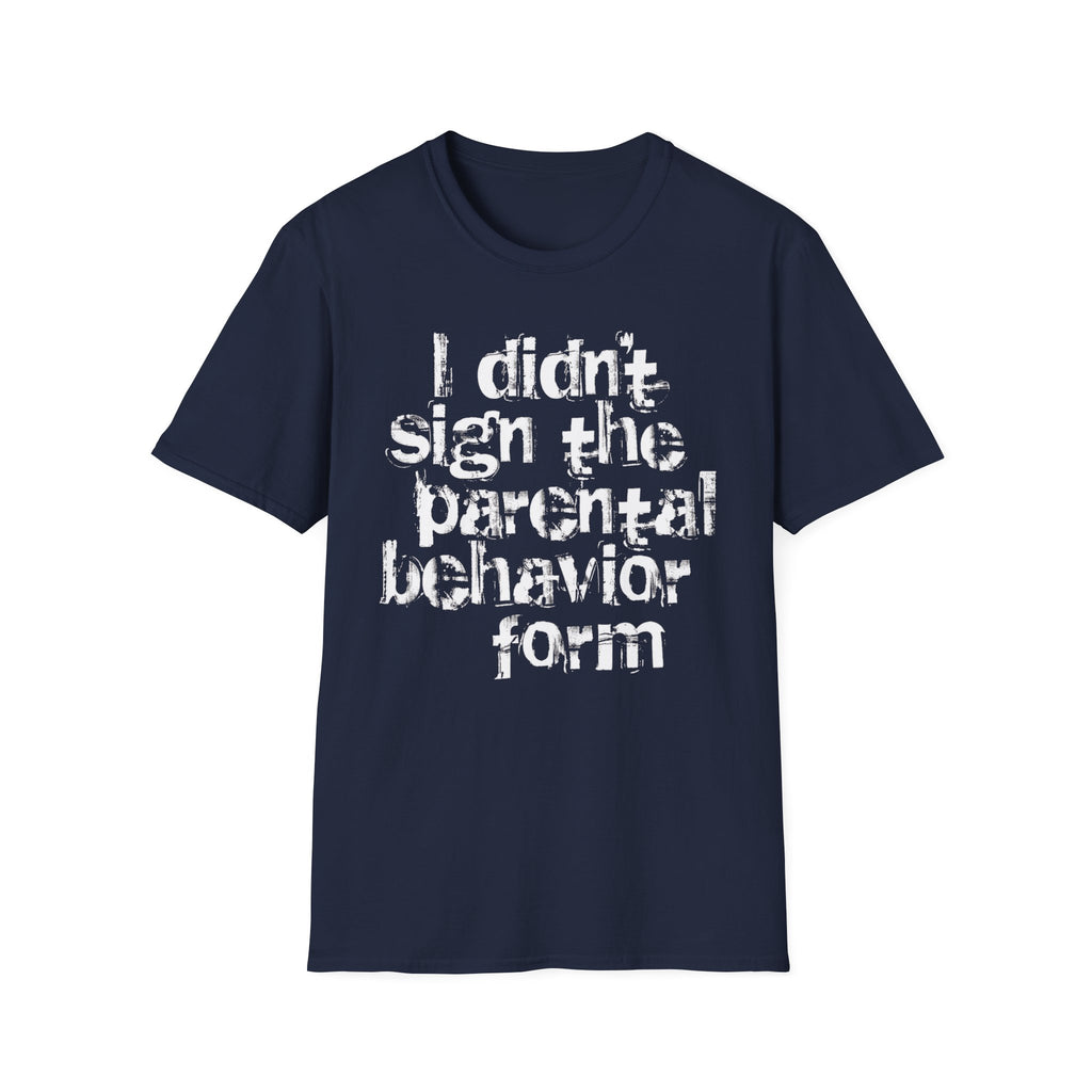Parent Behavior Form T-Shirt