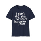 Parent Behavior Form T-Shirt