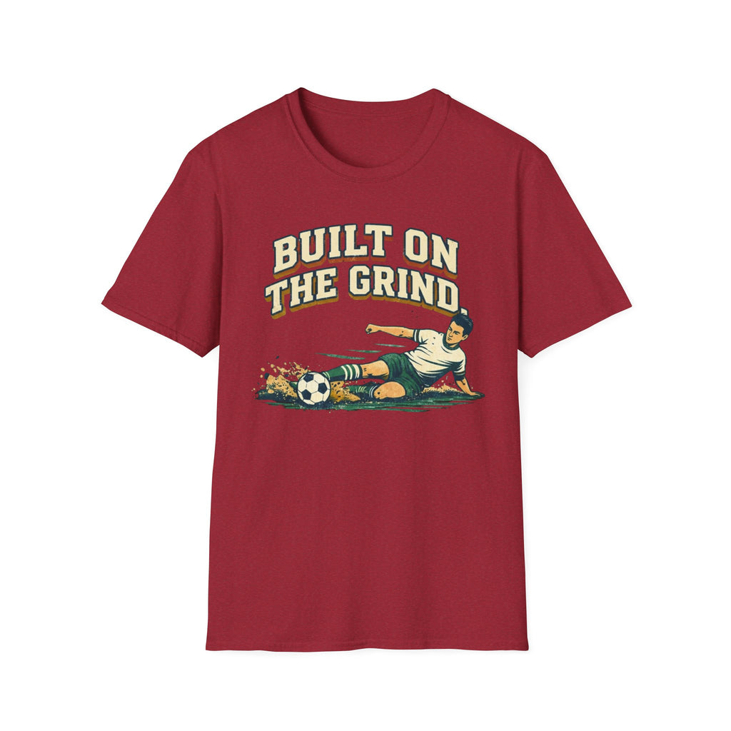Built On The Grind Soccer T-Shirt