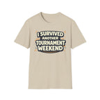I Survived Another Tournament T-Shirt